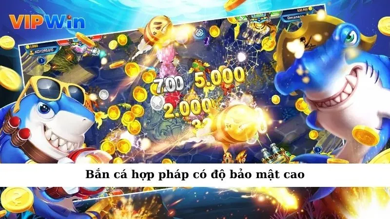 Bắn cá hợp pháp có độ bảo mật cao