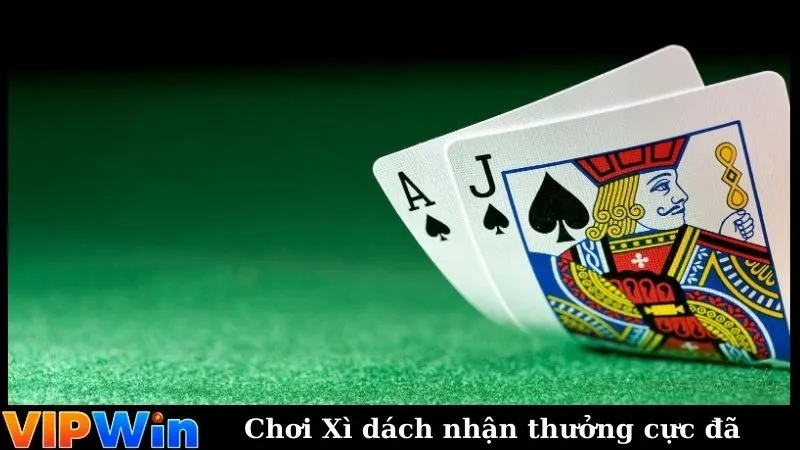 Chơi Xì dách nhận thưởng cực đã