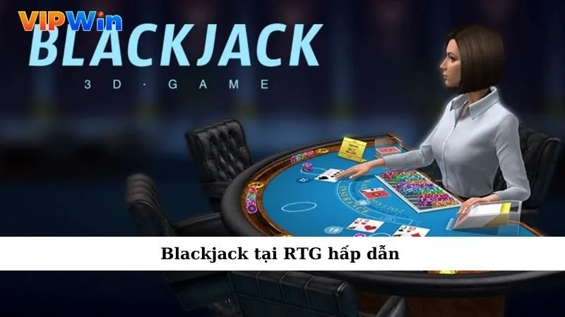 Blackjack tại RTG hấp dẫn