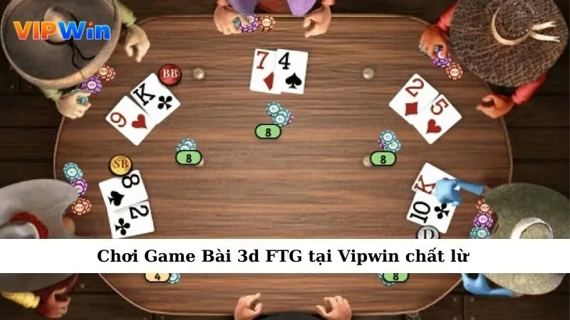 Chơi Game Bài 3d FTG tại Vipwin chất lừ