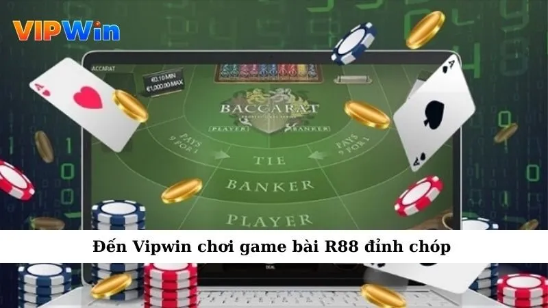 Đến Vipwin chơi game bài R88 đỉnh chóp