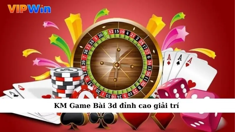 KM Game Bài 3d