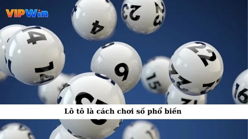 Lô tô là cách chơi số phổ biến