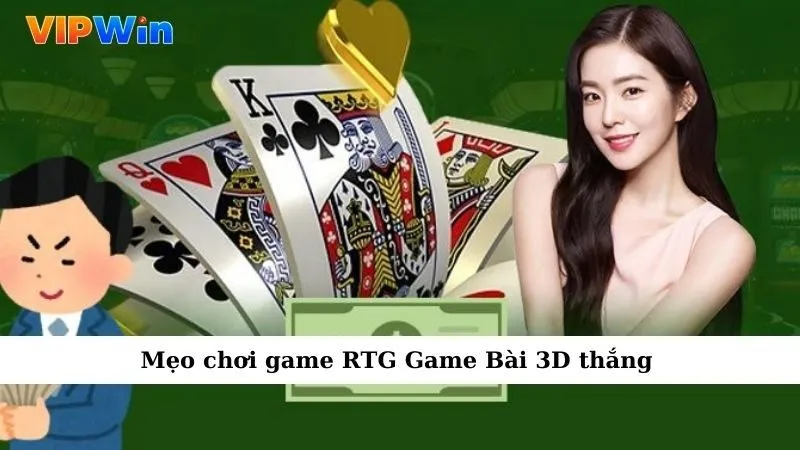 Mẹo chơi game RTG Game Bài 3D thắng