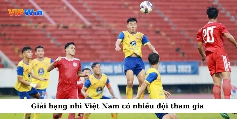 Giải hạng nhì Việt Nam có nhiều đội tham gia