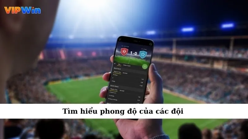 Tìm hiểu phong độ của các đội